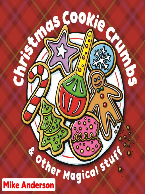 Title details for Christmas Cookie Crumbs & Other Magical Stuff by Mike Anderson - Wait list